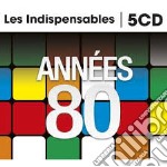 Indispensables (Les) - Annees 80 (5 Cd)