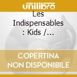 Les Indispensables : Kids / Various (5 Cd) cd