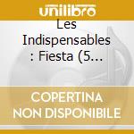 Les Indispensables : Fiesta (5 Cd) cd