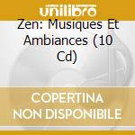 Zen: Musiques Et Ambiances (10 Cd) cd musicale