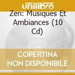 Zen: Musiques Et Ambiances (10 Cd) cd