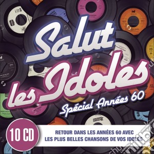 Salut Les Idoles - 200 Tubes Des Annees 60 Vol.1 (10 Cd) cd musicale di Salut Les Idoles