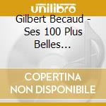 Gilbert Becaud - Ses 100 Plus Belles Chansons (5 Cd) cd musicale di Gilbert Becaud