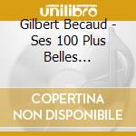 Gilbert Becaud - Ses 100 Plus Belles Chansons (5 Cd) cd