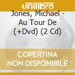 Jones, Michael - Au Tour De (+Dvd) (2 Cd) cd