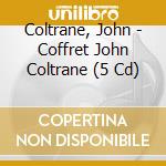 Coltrane, John - Coffret John Coltrane (5 Cd) cd
