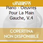 Piano - Oeuvres Pour La Main Gauche, V.4 cd musicale di Piano