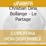 Christian Dina Bollange - Le Partage cd