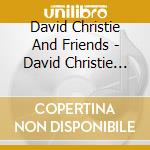 David Christie And Friends - David Christie And Friends (Cd+Livret) cd