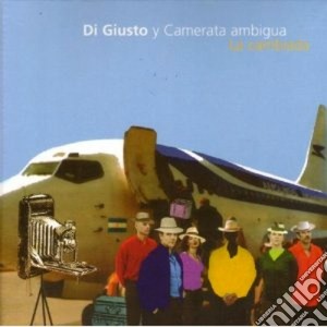 Gerardo Di Giusto & Camerata Romeu - La Cambiada cd musicale di DI GIUSTO Y CAMERADA
