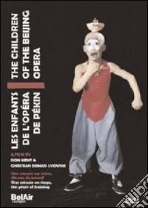 (Music Dvd) Children Of The Beijing Opera (The) cd musicale di Christian Dumais-Lvowski,Don Kent