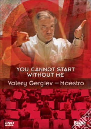 (Music Dvd) Valery Gergiev - You Cannot Start Without Me cd musicale di Allan Miller