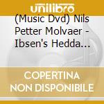 (Music Dvd) Nils Petter Molvaer - Ibsen's Hedda Gabler cd