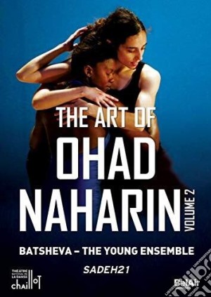 (Music Dvd) Ohad Naharin: The Art Of Vol.2 cd musicale