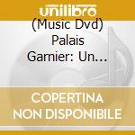 (Music Dvd) Palais Garnier: Un Opera Pour Un Empire cd musicale