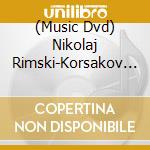 (Music Dvd) Nikolaj Rimski-Korsakov - Sadko (2 Dvd) cd musicale