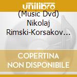 (Music Dvd) Nikolaj Rimski-Korsakov - Sadko (2 Dvd) cd