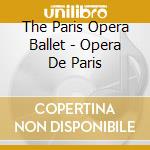 The Paris Opera Ballet - Opera De Paris cd musicale