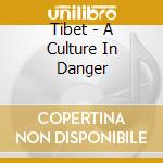 Tibet - A Culture In Danger cd