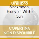 Blackmoon, Hideyo - White Sun