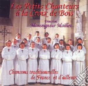 Petits Chanteurs A La Croix De Bois (Les) - Chansons Traditionnelles De France Et D'Ailleurs cd musicale di Les Petits Chanteurs A La Croix De Bois