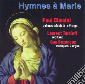 Paul Claudel: Hymnes A Marie cd musicale di Hymnes A Marie