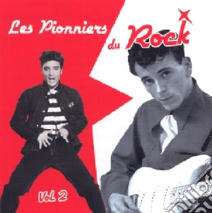 Pionniers Du Rock Vol.2 (Les) / Various cd musicale di Les Pionniers Du Rock