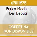 Enrico Macias - Les Debuts cd