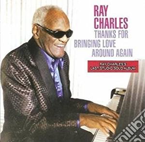 Ray Charles - Thanks For Bringing Love Around Again cd musicale di Ray Charles