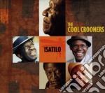 Cool Crooners (The) - Isatilo