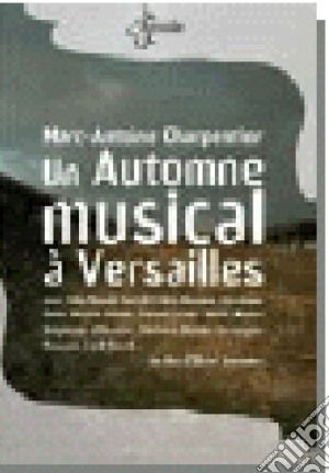 (Music Dvd) Automne Musical A Versailles (Un) cd musicale di Olivier Simonnet