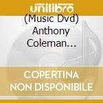 (Music Dvd) Anthony Coleman Quartet - Damaged By Sunlight cd musicale di Wienerworld