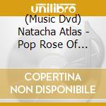 (Music Dvd) Natacha Atlas - Pop Rose Of Cairo cd