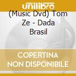 (Music Dvd) Tom Ze - Dada Brasil cd musicale