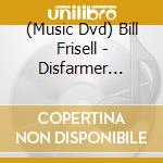 (Music Dvd) Bill Frisell - Disfarmer Project cd