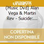 (Music Dvd) Alan Vega & Martin Rev - Suicide: Five Films By Marc Hurtado cd musicale