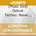(Music Dvd) Detroit Techno: Never Stop / Cycle Of The Mental - Detroit Techno: Never Stop / Cycle Of The Mental cd