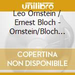 Leo Ornstein / Ernest Bloch - Ornstein/Bloch - Boulier, Caillard (2 Cd) cd musicale di Boulier, Christophe / Caillard