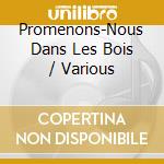 Promenons-Nous Dans Les Bois / Various cd