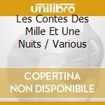 Les Contes Des Mille Et Une Nuits / Various cd