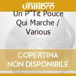 Un P''Tit Pouce Qui Marche / Various cd