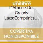 L''Afrique Des Grands Lacs:Comptines / Various cd musicale di V/A