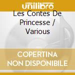 Les Contes De Princesse / Various cd