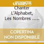 Chanter L'Alphabet, Les Nombres .. Dauphin  (4 Cd) cd
