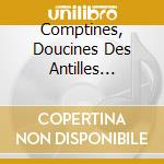 Comptines, Doucines Des Antilles (Cdx2) cd