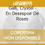 Galli, Crystel - En Desespoir De Roses cd