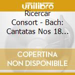 Ricercar Consort - Bach: Cantatas Nos 18 106 (Actus Tragicus) And 150 cd musicale di Johann Sebastian Bach