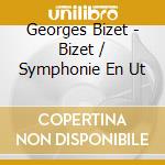 Georges Bizet - Bizet / Symphonie En Ut cd