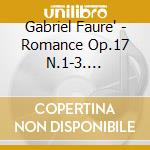 Gabriel Faure' - Romance Op.17 N.1-3. Nocturnes Op.3 cd