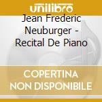 Jean Frederic Neuburger - Recital De Piano